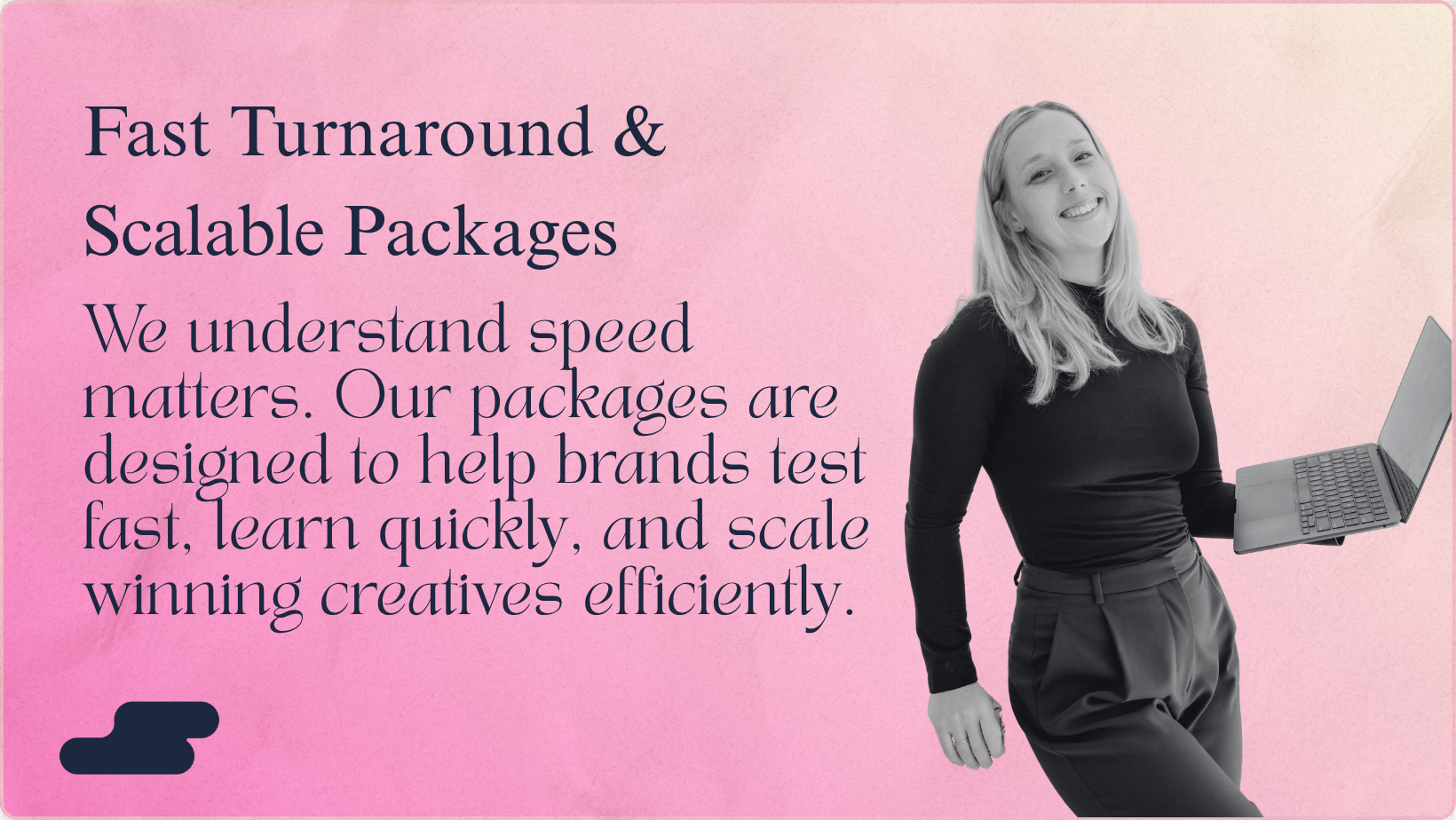 Fast Turnaround & Scalable Packages
